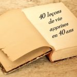 40 leçons de vie apprises en 40 ans